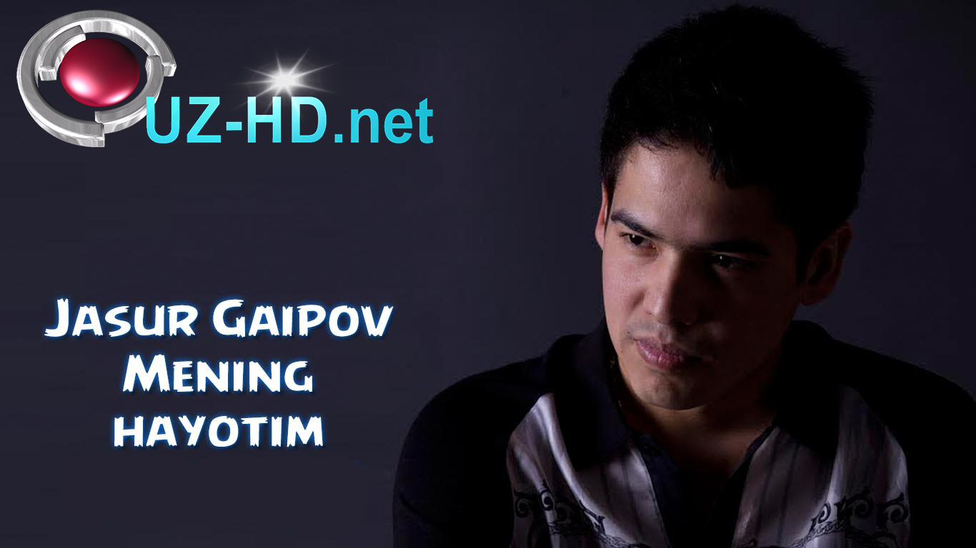 Jasur Gaipov - Mening hayotim (Uzbek klip 2015) 