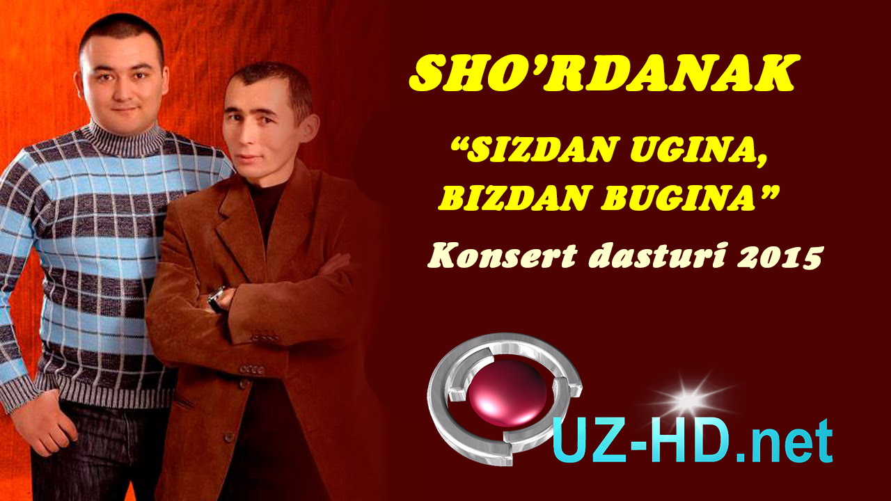 Sho'rdanak - Sizdan ugina bizdan bugina nomli konsert dasturi 2015 - смотреть онлайн