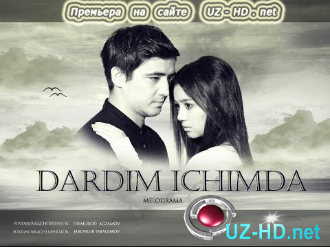 Dardim ichimda / Дардим ичимда (O’zbek kino 2015) - смотреть онлайн