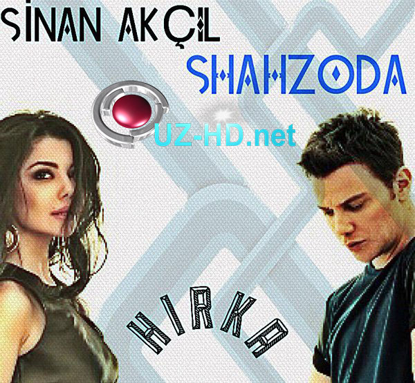 Shahzoda feat Sinan Akçıl - Hırka - смотреть онлайн